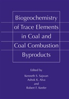 Ashok K. Alva, Robert F Keefer, Asho K Alva, Ashok K Alva, Robert F. Keefer, Kenneth S. Sajwan - Biogeochemistry of Trace Elements in Coal and Coal Combustion Byproducts
