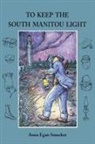 Anna Egan Smucker - To Keep the South Manitou Light