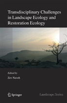 Zev Naveh - Transdisciplinary Challenges in Landscape Ecology and Restoration Ecology - An Anthology