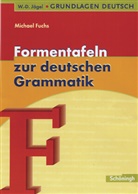 Michael Fuchs - Grundlagen Deutsch, neue Rechtschreibung: Formentafeln zur deutschen Grammatik