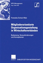 Franziska Schulz-Walz - Mitgliederorientierte Organisationsgestaltung in Wirtschaftsverbänden