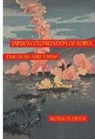 Alexis Dudden, Masayo Umezawa Duus, Peter Duus - Japan's Colonization of Korea
