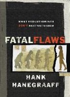 Hank Hanegraaff - Fatal Flaws