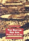Bernard M. Corbett, Mark Rucker - The Boston Red Sox: From Cy to the Kid