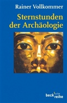 Rainer Vollkommer - Sternstunden der Archäologie