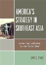 James A. Tyner, Tyner James A. - America''s Strategy in Southeast Asia