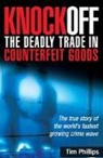 Tim Philips, Tim Phillips, Timothy Phillips - Knockoff - The Deadly Trade in Counterfeit Goods