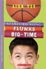 Lisa Yee, Yee Lisa - Stanford Wong Flunks Big-Time (the Millicent Min Trilogy, Book 2)