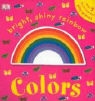 Dk, Dk Publishing, Dawn Sirett - Bright Shiny Rainbow Colors