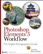 Peter K. Burian, Tim Grey, Tim Burian Grey - Photoshop Elements 5 Workflow