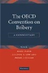 Linda Low, Mark Pieth, Peter J. Cullen, Lucinda A. Low, Mark Pieth, Mark (Chairman of the OECD Working Group on Bribery Pieth - The OECD Convention on Bribery: A Commentary