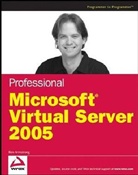 B. Armstrong, Ben Armstrong, Benjamin Armstrong - Professional Microsoft Virtual Server 2005