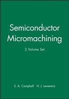 S. A. Campbell, S. A. Lewerenz Campbell, CAMPBELL S A LEWERENZ H J, H. J. Lewerenz, S. A. Campbell, H. J. Lewerenz... - Semiconductor Micromachining