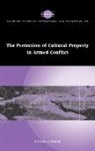 Roger Keefe, O&amp;apos, Roger O'Keefe, John Bell, James Crawford - The Protection of Cultural Property in Armed Conflict