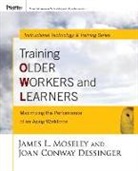 Dessinger, Joan C. Dessinger, Joan Conway Dessinger, Moseley, James L. Moseley, James L. Dessinger Moseley - Training Older Workers and Learners