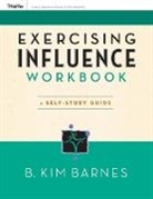 B. Kim Barnes, B.kim Barnes, Bk Barnes, Barnes B. Kim - Exercising Influence Workbook