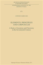 A. Clericuzio, Antonio Clericuzio - Elements, Principles and Corpuscles