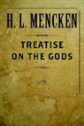 H. L. Mencken - Treatise on the Gods