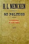 H. L. Mencken - On Politics