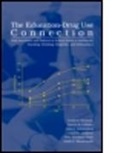 Jerald G. Bachman, Bachman Jerald G., Peter Freedman-Doan, Freedman-Doan Peter, Lloyd D. Johnson, Lloyd D. Johnston... - The Education-drug Use Connection