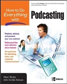 Neville Hobson, Hobson Neville, Shel HOLTZ, Shel/ Hobson Holtz, Holtz Shel - How to Do Everything With Podcasting