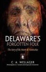C A Weslager, C. A. Weslager, C. A./ Alexander Weslager, C.a. Weslager, L T Alexander, L. T. Alexander... - Delaware''s Forgotten Folk
