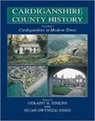 Geraint H. Jenkins, Geraint H. Jones Jenkins, Ieuan Gwynedd Jones, Jones Ieuan Gwynedd, Geraint H. Jenkins, Ieuan Gwynedd Jenkins... - Cardiganshire County History