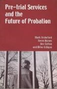 Bev Cotton, Bev (Senior Lecturer Cotton,  Cotton Bev, Mark Drakeford, Mark Haines Drakeford,  Drakeford Mark... - Pre-Trial Services and the Future of Probation