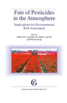Addo J van Pul, W Addo J van Pul, Pim De Voogt, W. P. De Voogt, Harrie F. G. van Dijk, W. Addo J. van Pul... - Fate of Pesticides in the Atmosphere: Implications for Environmental Risk Assessment