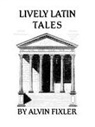 Alvin Fixler, Trafford Publishing - Lively Latin Tales