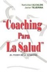 Natividad Alcalde, Natividad Tejerina Alcalde, Javier Tejerina, Trafford Publishing - Coaching Para La Salud