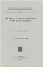 Albin, A Albin, A. Albin, Alexander Albin, R Alexander, R. Alexander... - Speech of Yugoslav Immigrants in San Pedro, California