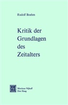 R. Boehm, Rudolf Boehm - Kritik der Grundlagen des Zeitalters