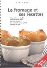 Betty Bossi - Le fromage et ses recettes