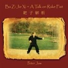 Peter Jaw - Ba Zi Jie XI = a Talk on Rake Fist