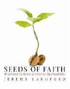 Jeremy Langford - Seeds of Faith: Practices to Grow a Healthy Spiritual Life