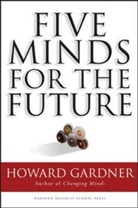 Howard Gardner, Gardner Howard - Five Minds for the Future