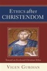 Vigen Guroian - Ethics after Christendom