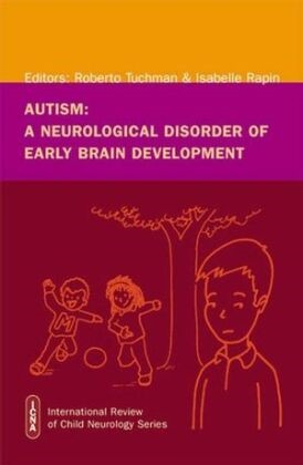 R Tuchman, Roberto Rapin Tuchman,  TUCHMAN ROBERTO RAPIN ISABELLE,  Rapin,  Rapin, Isabelle Rapin... - Autism - A Neurological Disorder of Early Brain Development