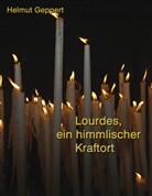 Helmut Geppert - Lourdes, ein himmlischer Kraftort