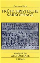 Guntram Koch - Handbuch der Archäologie: Frühchristliche Sarkophage