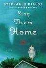 Stephanie Kallos - Sing Them Home