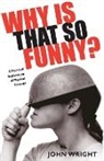 John Wright - Why Is That So Funny?