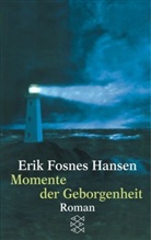 Erik Fosnes Hansen, Erik F Hansen, Erik Fosnes Hansen - Momente der Geborgenheit