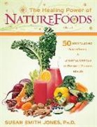 Susan Smith Jones - The Healing Power of Naturefoods