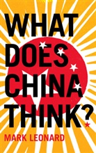 Mark Leonard, Leonard Mark - What Does China Think ?