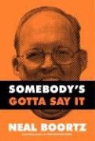 Neal Boortz - Somebody's Gotta Say It