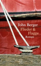 John Berger - Flieder & Flagge
