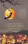 Young-ha Kim, Kim Young-Ha - I Have the Right to Destroy Myself