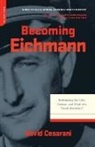 David Cesarani, Cesarani David, David Ceserani - Becoming Eichmann